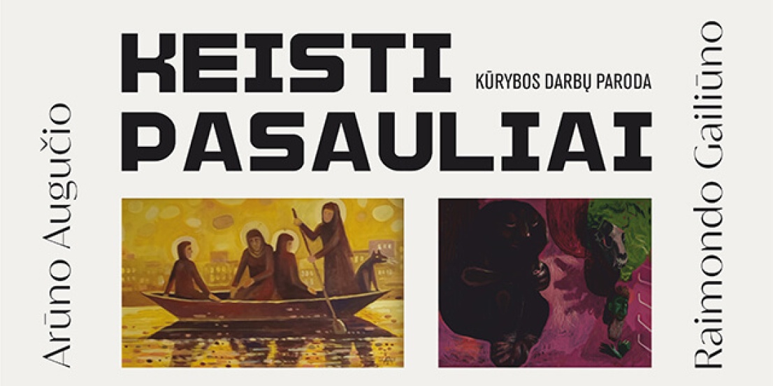 Arūno Augučio ir Raimondo Gailiūno kūrybos darbų paroda KEISTI PASAULIAI