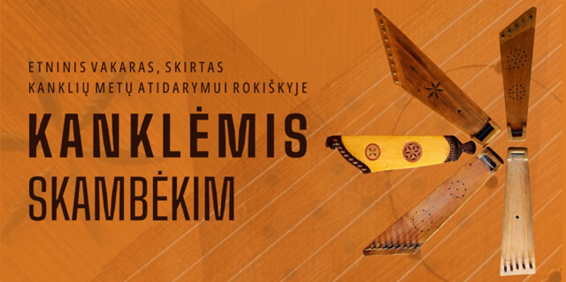 Etninis vakaras, skirtas Kanklių metų atidarymui Rokiškyje KANKLĖMIS SKAMBĖKIM