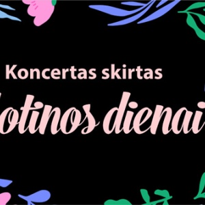 koncertas-skirtas-motinos-dienai-1_1744900066-fa08c64378f7262a426052f9cfa81d3b.jpg